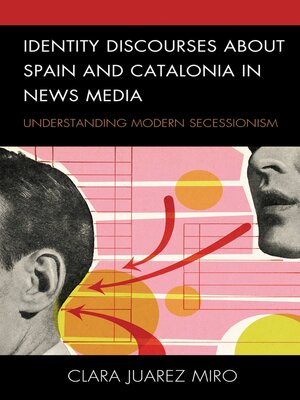 cover image of Identity Discourses about Spain and Catalonia in News Media